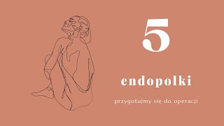 Endopolki - przygotujmy się do operacji