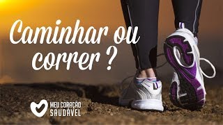 O que é melhor: correr ou caminhar?