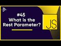 #45 What is the Rest Parameter? | JavaScript Full Tutorial