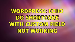 Wordpress: Echo do shortcode with custom field not working