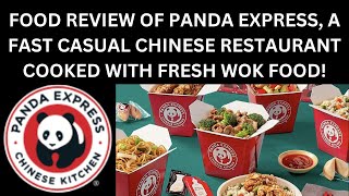 FOOD REVIEW OF PANDA EXPRESS, A FAST CASUAL CHINESE RESTAURANT COOKED WITH FRESH WOK FOOD!