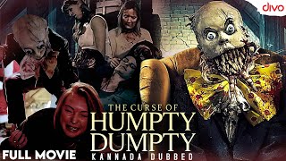 The Curse of Humpty Dumpty | ದಿ ಕರ್ಸ್ ಆಫ್ ಹಂಪ್ಟಿ ಡುಮ್ಪ್ತ್ಯ | ಕನ್ನಡ Dubbed English Horror Movie