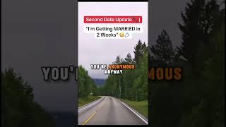 Second Date Update I M Getting Married In 2 Weeks Seconddateupdate Imgettingmarried