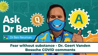 Fear without substance - Dr. Geert Vanden Bossche COVID comments #AskDrBen #CoronavirusQuestions