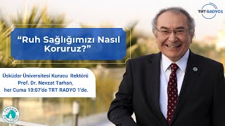 Ruh Sağlığımızı Nasıl Koruruz? | TRT Radyo 1 | AİLECE