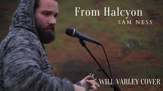 From Halcyon - Will Varley | Sam Ness Cover