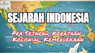 Sejarah Indonesia : Prasejarah, Kerajaan, Kolonial, Sampai Kemerdekaan