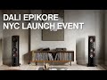 Dali Epikore Speaker Launch! NYC