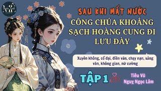 Tập 1 | Sau Khi Mất Nước, Công Chúa Khoắng Sạch Hoàng Cung Mang Đi Lưu Đày - xuyên không, nữ cường