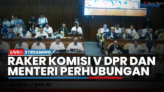 🔴LIVE: Raker Komisi V DPR RI & Menteri Perhubungan, Evaluasi Pelaksanaan APBN hingga Angkutan Umum