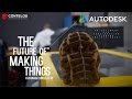 Autodesk Fusion 360 // You Create The Future - The Future Of Making Things