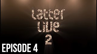 Latter Live 2 - Episode 4