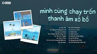 Mình cùng chạy trốn thanh âm xô bồ..Say Yes, Nắng Có Mang Em Về, Sau Cơn Mưa🎧Nhạc GenZ Hot TikTok