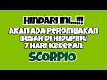 🖤 SCORPIO HINDARI INI‼️ADA PEROMBAKAN BESAR DIHIDUPMU 7 HARI KEDEPAN🍀