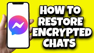 How To Restore End To End Encrypted Chats On Messenger (Step By Step)
