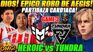 😲HEROIC vs TUNDRA Game 3 Bo3😲Épico R0BO DE AEGIS! Wisper vs DYRACHYO - DreamLeague S25