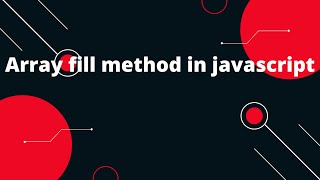 Array fill method in javascript | How to change some values in Array | JavaScript tutorial