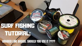 SURF FISHING TUTORIAL: Braided Line Basics. Is it Suitable For Surf Fishing ??