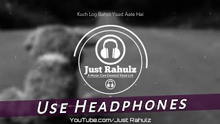 Kuch Log Bahot Yaad Aate Hai (8D AUDIO) || Sad Song || HQ