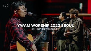 LET THE PASSION FLOWㅣDAY 1 NIGHT SERVICEㅣYWAM WORSHIP 2023 SEOUL