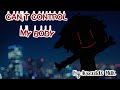 Can,t Control My Body[]Ft.Kokotiam Gang[]Avocxdd0_Milk🥑🥛