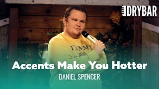 Accents Make You Hotter. Daniel Spencer - Full Special