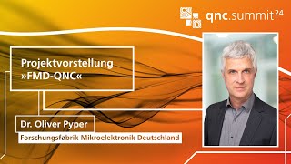 Projektvorstellung »FMD-QNC« - Dr. Oliver Pyper