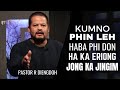 Kumno phin leh haba phi don ha ka eriong? | Pastor R Diengdoh Potternet Tv 2023