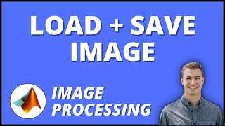 How to Import Load, Rotate, and Save an Image in MATLAB | Image Processing