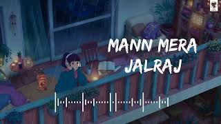 Mann Mera lofi song | Jalraj | sad songs |bollywood songs | Hindi songs