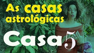 Casas Astrológicas - Casa 5