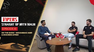 Vipers Straight Up with Malik | Ep 6 | On the show: Mohammad Amir & Shaheen Afridi | Desert Vipers