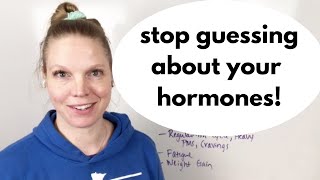 Stop guessing about your hormones!