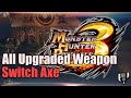 All Upgraded Weapon SA (Switch Axe) MHP3rd