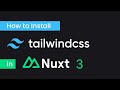 How to install tailwindcss in Nuxt 3