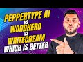 Wordhero Vs Peppertype AI Vs Writecream - Which Is The Better AI Writer?!