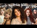 how to make curly hair work for you | FOR THE BODY TYPES