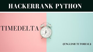 TIMEDELTA Python | Python Hackerrank Solution | English Tutorial