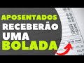 APOSENTADOS PODEM RECEBER MAIS DE R$ 100 MIL REAIS EM 2022