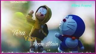 Tera yaar hoon main / Doraemon and Nobita ❤❤❤❤/ friendship status video /