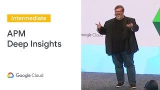 Using APM Deep Insights to Quickly Dive Into a Problem (Cloud Next '19)