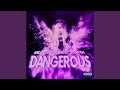 DANGEROUS