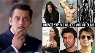 OMG! Bollywood Stars Who Will Never Want To Work With Salman Khan !!