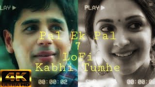 Pal Ek Pal x Kabhi Tumhe 7ArshRafツ • Chill Mashup 2021 - Arijit, Shreya, Darshan, Shershaah LoFi Mix