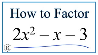 How to Solve 2x^2 - x - 3 = 0 by Factoring