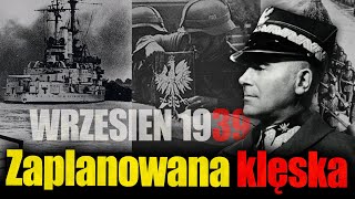 Wrzesień 1939 r. zaplanowana klęska. Przegrana w wojnie obronnej to wina marszałka Rydza - Śmigłego.