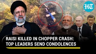 Raisi Killed In Chopper Crash: Modi, Putin, Xi & Other Top World Leader Express Condolences | Watch