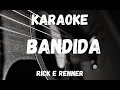 Karaoke - Bandida - Rick e Renner