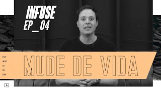 Infuse - VAI PRA CIMA EP04