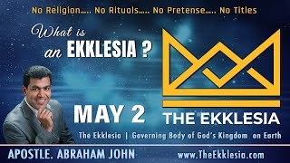 What is an Ekklesia | May 2 | The Ekklesia | Apostle. Abraham John